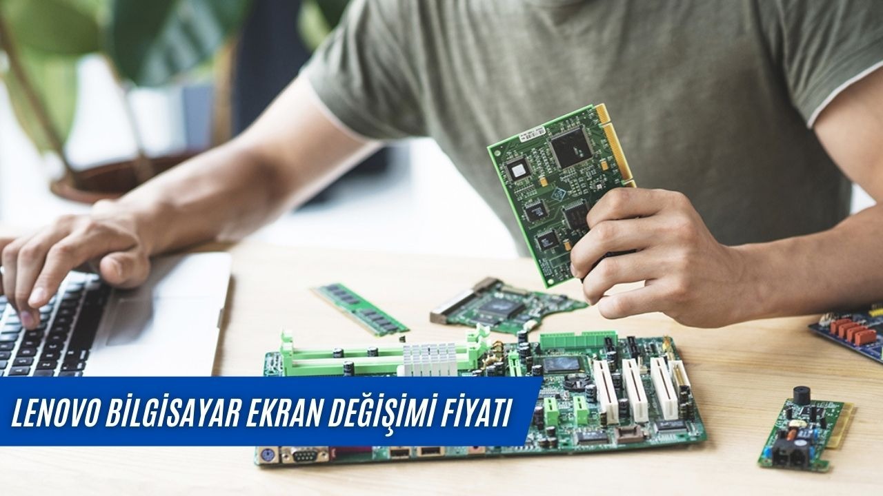 Lenovo Bilgisayar Ekran Değişimi Fiyatı